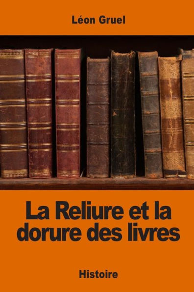 La Reliure Et La Dorure Des Livres (French Edition)