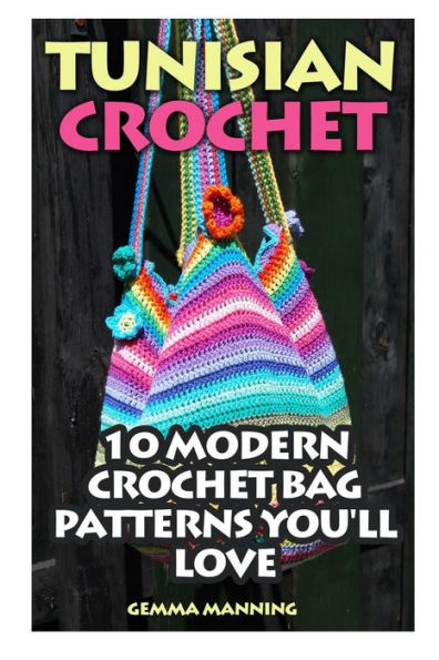Tunisian Crochet: 10 Modern Crochet Bag Patterns You'Ll Love