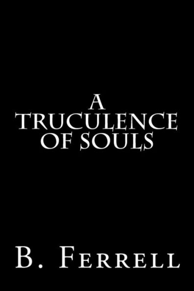 A Truculence Of Souls