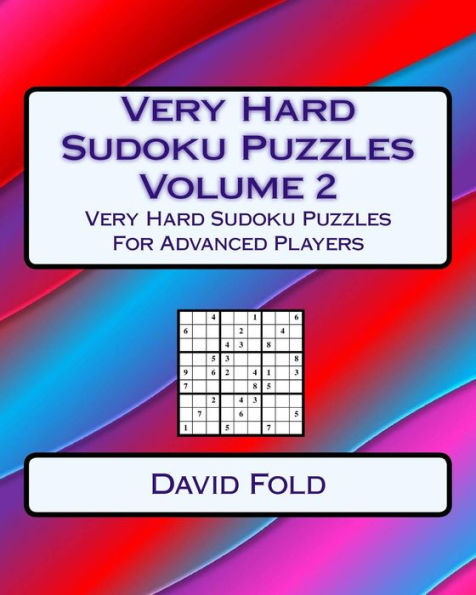 Very Hard Sudoku Puzzles Volume 2: Very Hard Sudoku Puzzles For Advanced Players