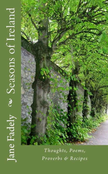 Seasons Of Ireland: Thoughts, Poems, Proverbs & Recipes