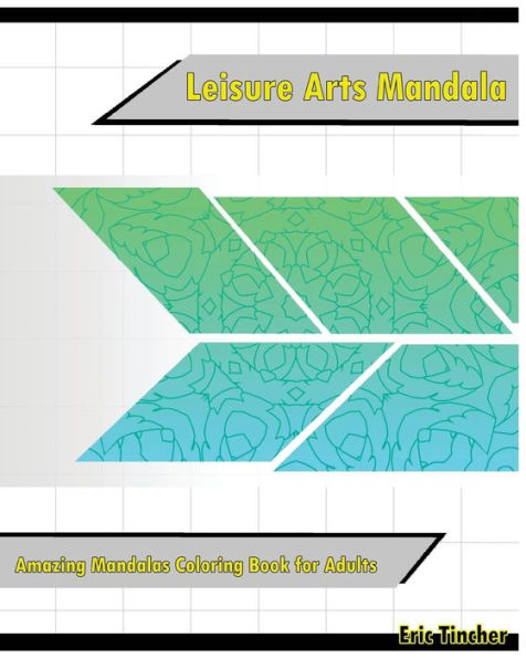 Leisure Arts Coloring Books: Amazing Mandalas Coloring Book For Adults