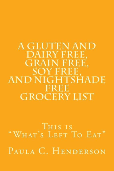 A Gluten And Dairy Free, Grain Free, Soy Free, And Nightshade Free Grocery List: This Is "What's Left To Eat"