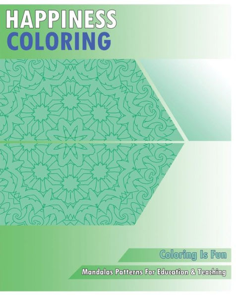 Happiness Coloring Book: Mandalas Patterns For Education & Teaching