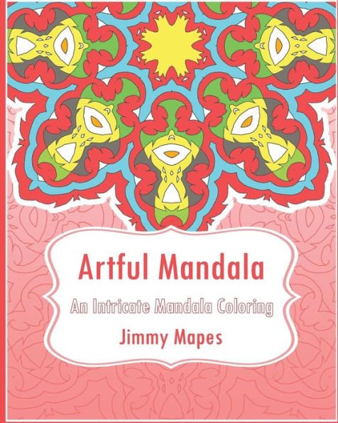 Artful Mandala (An Intricate Mandala Coloring Book)