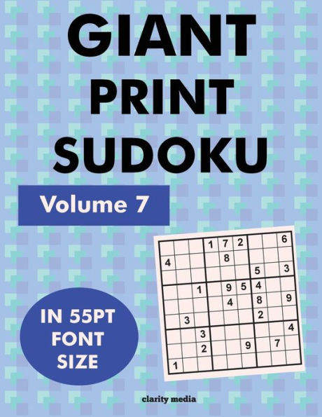 Giant Print Sudoku Volume 7: 100 9X9 Sudoku Puzzles In Giant Print 55Pt Font Size