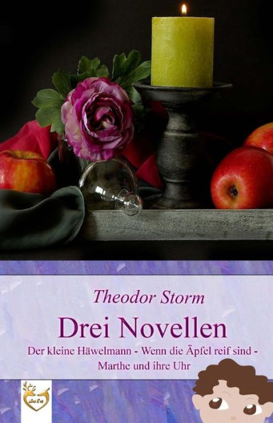 Drei Novellen: Der Kleine HAwelmann - Wenn Die Apfel Reif Sind - Marthe Und Ihre Uhr (German Edition)
