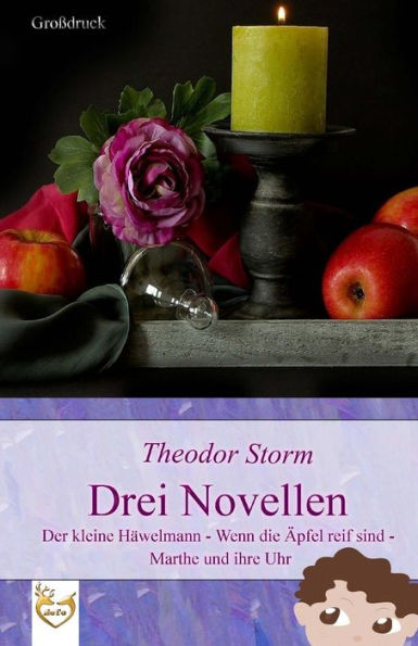 Drei Novellen (GroBdruck): Der Kleine HAwelmann - Wenn Die Apfel Reif Sind - Marthe Und Ihre Uhr (German Edition)