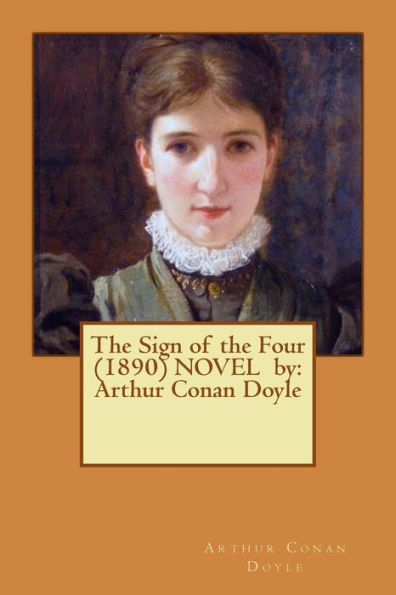 The Sign Of The Four (1890) Novel By: Arthur Conan Doyle