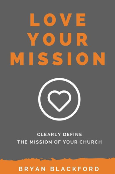 Love Your Mission: Define The Mission Of Your Church