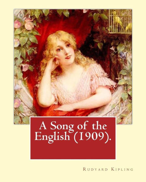 A Song Of The English (1909). By: Rudyard Kipling,Illustrated By: W. Heath Robinson: William Heath Robinson (31 May 1872 - 13 September 1944) Was An English Cartoonist And Illustrator.