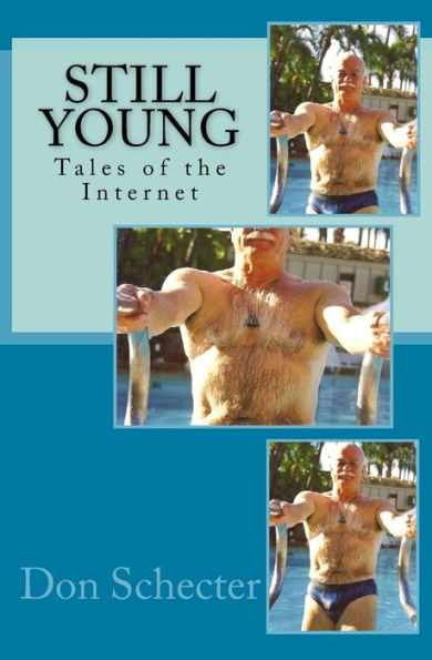 Still Young: Tales Of The Internet (Stories For Older Men & Younger Lovers)