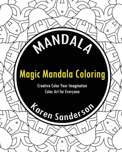 Magic Mandala Coloring Book (Creative Color Your Imagination)