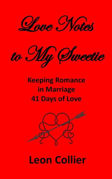 Love Notes To My Sweetie: Keeping Romance In Marriage - 41 Days Of Love
