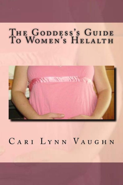 The Goddess's Guide To Women's Health