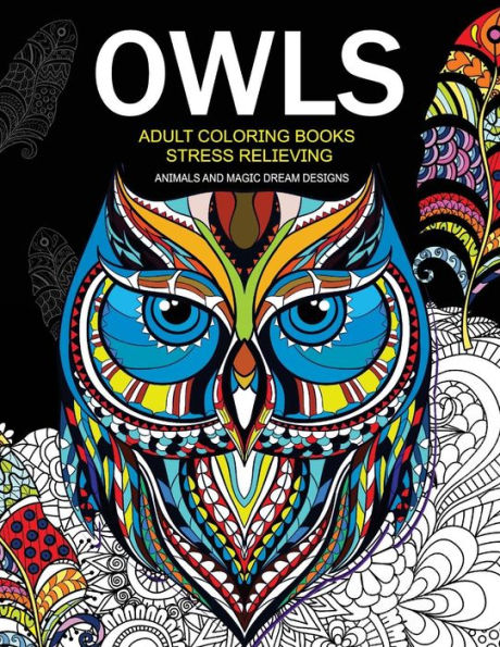 Owls Adult Coloring Books Stress Relieving: Animal And Magic Dream Design (Owls Coloring Books)