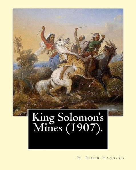 King Solomon's Mines (1907). By: H. Rider Haggard: It Is The First English Adventure Novel Set In Africa, And Is Considered To Be The Genesis Of The Lost World Literary Genre.