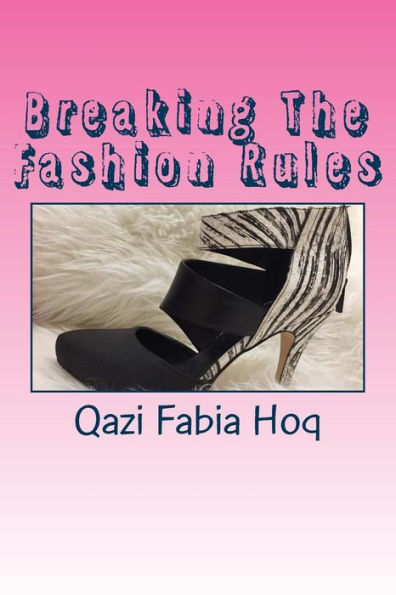 Breaking The Fashion Rules: This Is Because Fashion Rules Are Meant To Be Broken