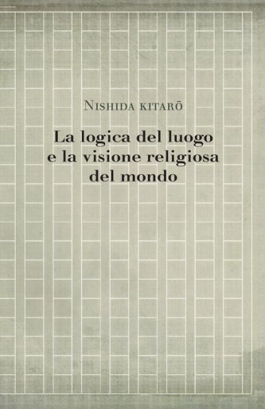 La Logica Del Luogo E La Visione Religiosa Del Mondo (Studies In Japanese Philosophy) (Volume 5) (Italian Edition)