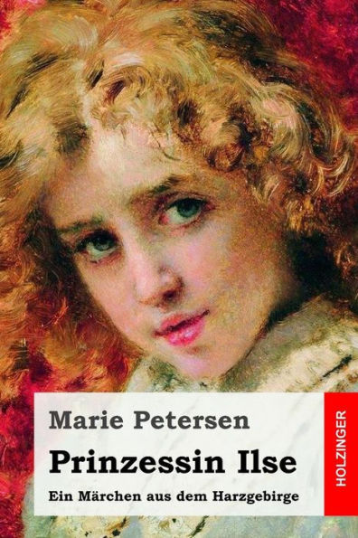 Prinzessin Ilse: Ein MArchen Aus Dem Harzgebirge (German Edition)