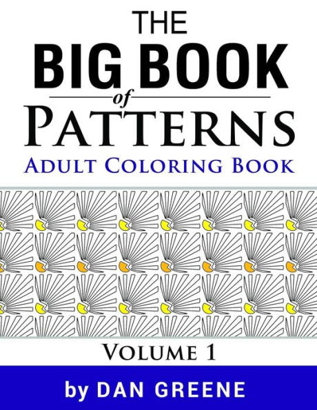 The Big Book Of Patterns Vol.1: An Adult Coloring Book For Stress Relief: Amazing Pattern Coloring Pages