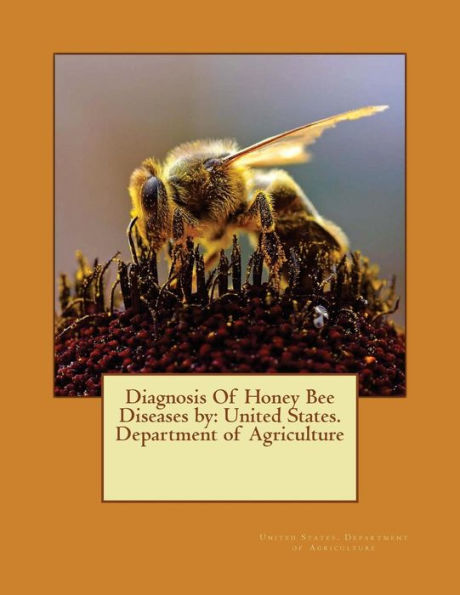 Diagnosis Of Honey Bee Diseases By: United States. Department Of Agriculture