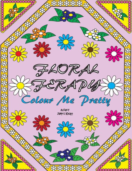 Floral Ferapy: An Adult Coloring Book Filled With Unique Stress Relieving Abstract Flower, Landscapes, Floral Pattern And Mandala Designs