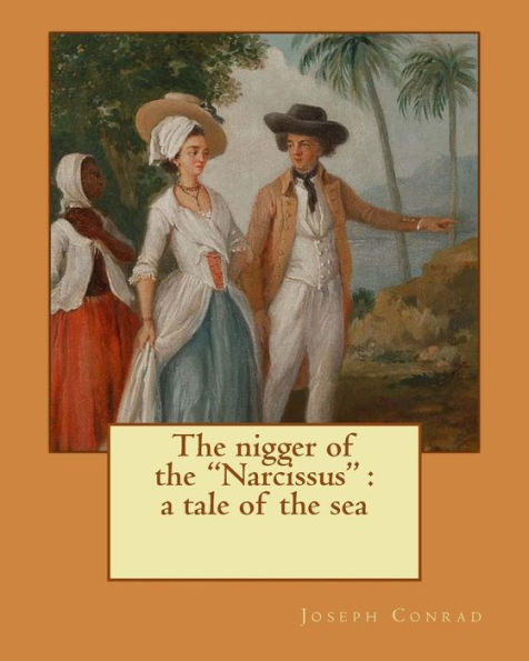 The Nigger Of The "Narcissus" : A Tale Of The Sea. By:Joseph Conrad, And By: Edward Garnett (1868–1937): Novel