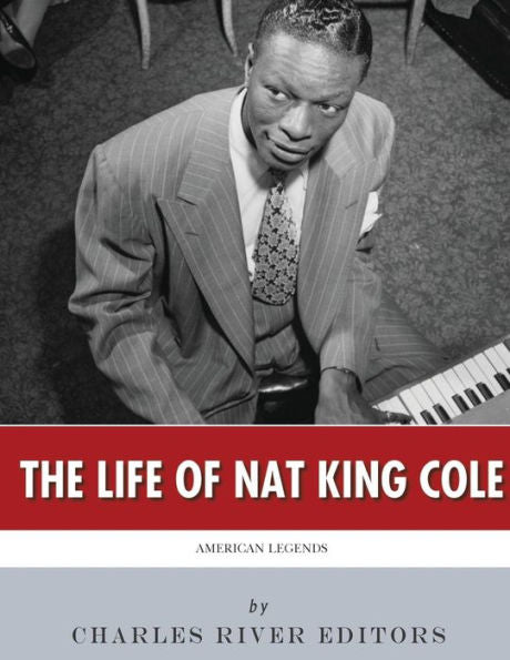 American Legends: The Life Of Nat King Cole