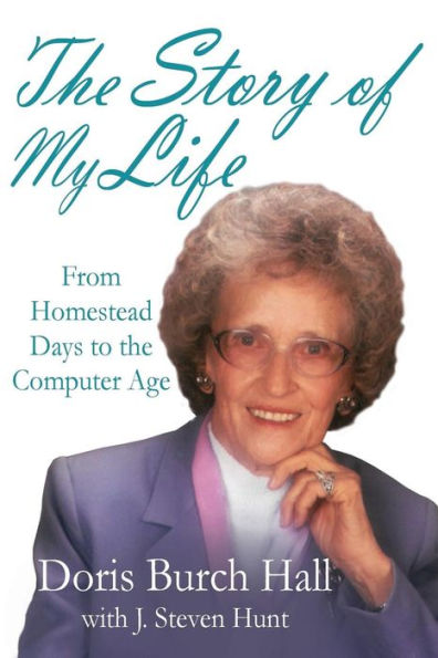 The Story Of My Life: From Homestead Days To The Computer Age