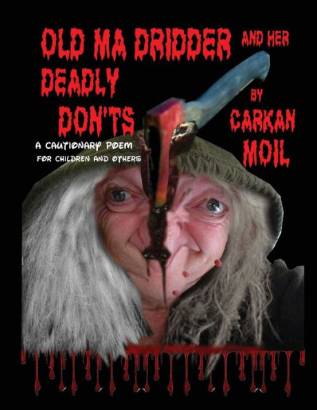 Old Ma Dridder And Her Deadly Don'ts: A Cautionary Poem For Children And Others