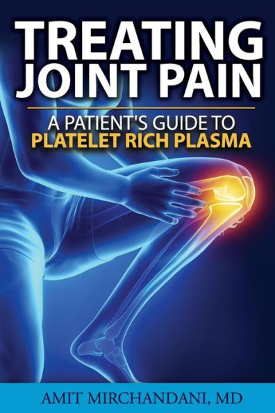 Treating Joint Pain: A Patient's Guide To Platelet-Rich Plasma