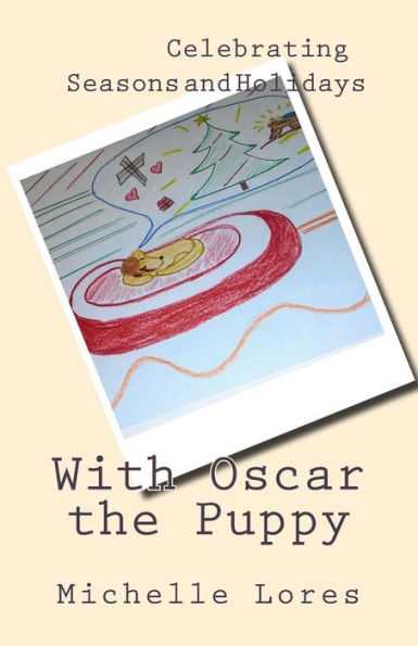 Celebrating Seasons And Holidays With Oscar The Puppy