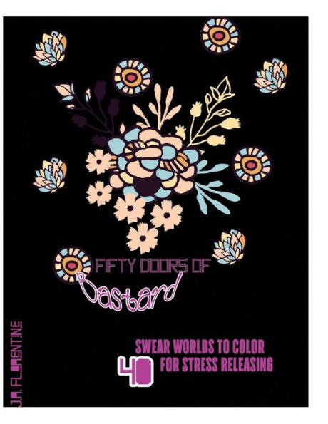 Fifty Doors Of Bastard: 40 Swear Words To Color For Stress Releasing (Fifty Swears)