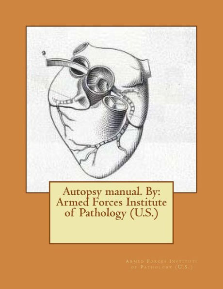 Autopsy Manual. By: Armed Forces Institute Of Pathology (U.S.)