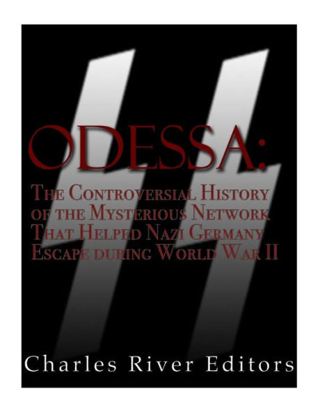 Odessa: The Controversial History Of The Mysterious Network That Helped Nazis Escape Germany After World War Ii - 9781542766050