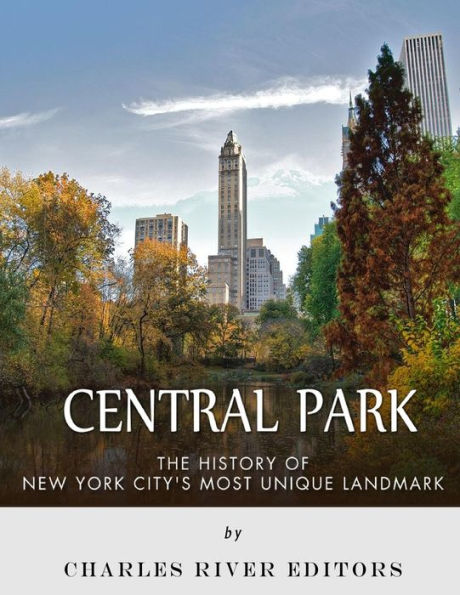 Central Park: The History Of New York City's Most Unique Landmark