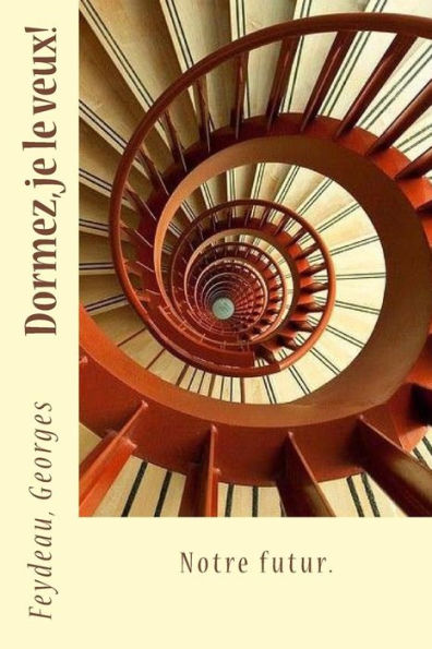 Dormez, Je Le Veux!: Notre Futur. (French Edition)