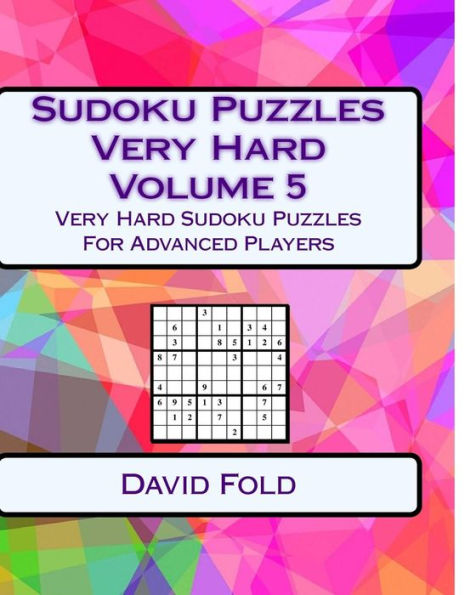 Sudoku Puzzles Very Hard Volume 5: Very Hard Sudoku Puzzles For Advanced Players