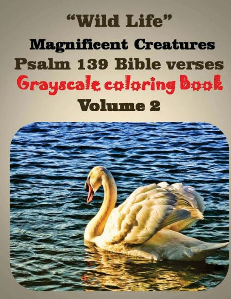 Wild Life Magnificent Creatures Psalm 139 Bible Verses: Adult Grayscale Coloring Book