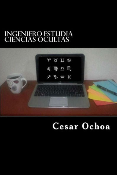 Ingeniero Estudia Ciencias Ocultas: Y Comparte Su Experiencia (Spanish Edition)