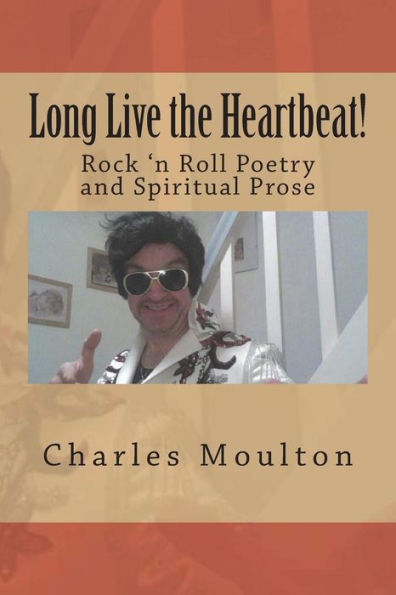 Long Live The Heartbeat!: Poems About Rock 'n Roll And The Soul!