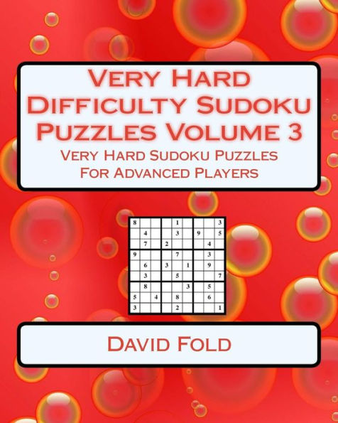 Very Hard Difficulty Sudoku Puzzles Volume 3: Very Hard Sudoku Puzzles For Advanced Players