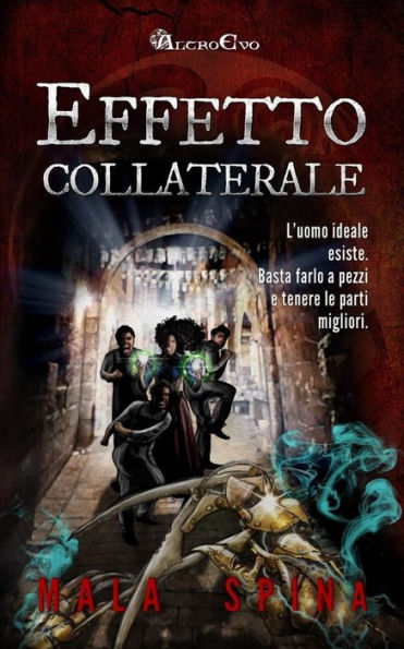 Effetto Collaterale: Il Buono, Il Cattivo, Lo Scemo E Il Porco (Altro Evo) (Volume 4) (Italian Edition)