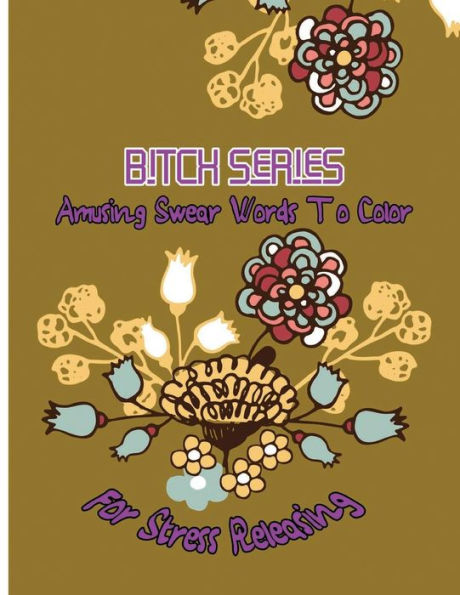 Bitch Series: Amusing Swear Words To Color For Stress Releasing