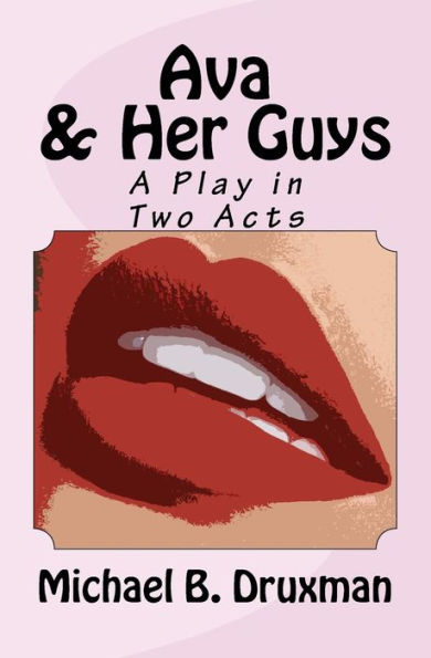 Ava & Her Guys: A Play In Two Acts (The Hollywood Legends)