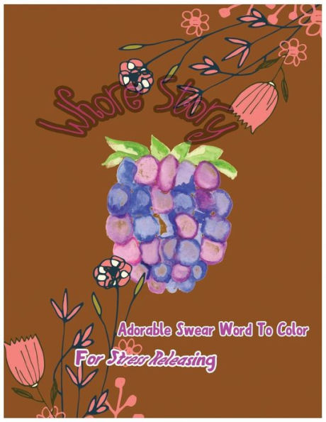 Whore Story: Adorable Swear Words To Color For Stress Releasing (Outstanding Swear)