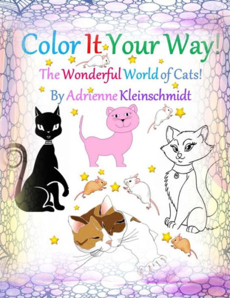 Color It Your Way! The Wonderful World Of Cats!