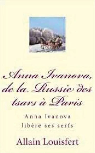 Anna Ivanova, De La Russie Des Tsars À Paris (French Edition)