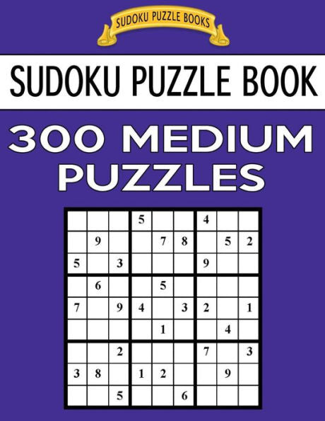 Sudoku Puzzle Book, 300 Medium Puzzles: Single Difficulty Level For No Wasted Puzzles (Sudoku Puzzle Books)
